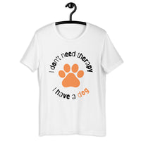 I don't need teraphy t-shirt